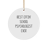 Funny School Psychologist Gifts for Christmas - Circle Ornament with 'Best Effin' School Psychologist Ever' Quote, Gifts from Friends, Coworkers, or Family - Image 1